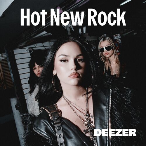 Playlist Hot New Rock | À écouter sur Deezer