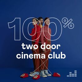 Cover of playlist 100% Two Door Cinema Club