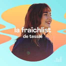 Cover of playlist La Fraîchlist de TESSÆ