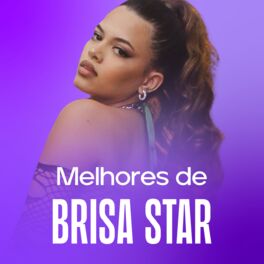 Cover of playlist Brisa Star - As Melhores ⭐ Na Rebolada