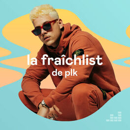 Cover of playlist La Fraîchlist de PLK