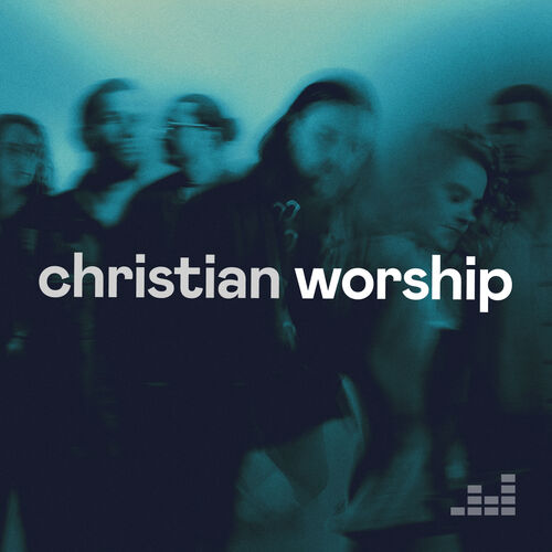 Christian Worship playlist | Listen on Deezer