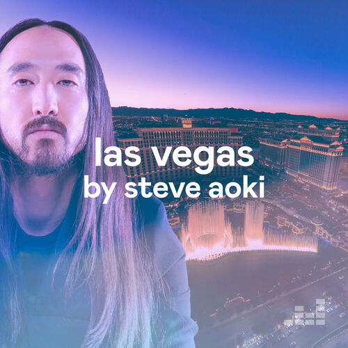 Las Vegas by Steve Aoki playlist Listen on Deezer