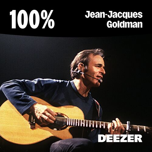 Playlist 100% Jean-Jacques Goldman | À écouter Sur Deezer