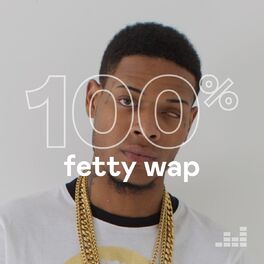 Cover of playlist 100% Fetty Wap