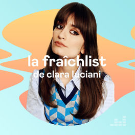 Cover of playlist La Fraîchlist de Clara Luciani