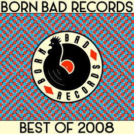 Cover of playlist BORN BAD best of 2008