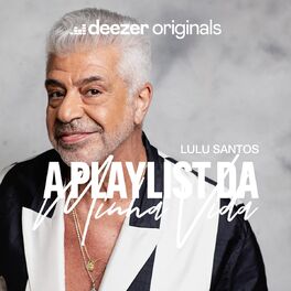 Cover of playlist A Playlist da Minha Vida | Lulu Santos