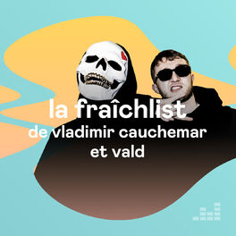 Cover of playlist La Fraîchlist de Vladimir Cauchemar & Vald
