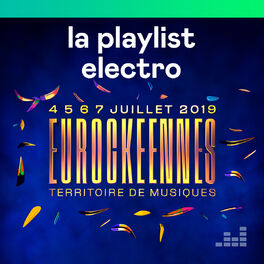 Cover of playlist Les Eurockéennes 2019 - Playlist Electro
