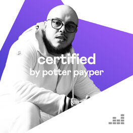 Cover of playlist Certified by Potter Payper