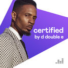 Certified by D Double E
