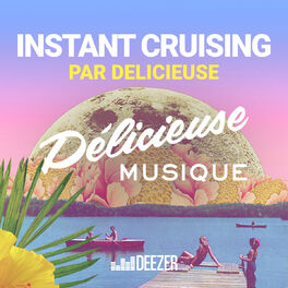 Cover of playlist Instant Cruising By Delicieuse Musique