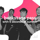 Backstage Pass with 5 Seconds of Summer
