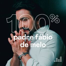 Cover of playlist 100% Padre Fábio de Melo