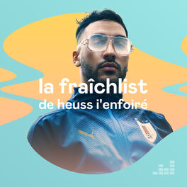Cover of playlist La Fraîchlist de Heuss L'enfoiré