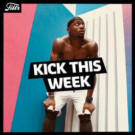 Cover of playlist Kick This Week | FILTR