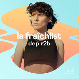 Cover of playlist La Fraîchlist de P.R2B