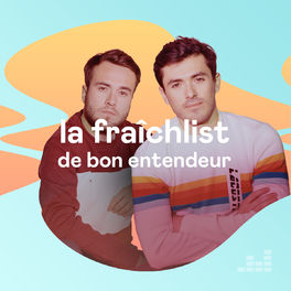 Cover of playlist La Fraîchlist de Bon Entendeur