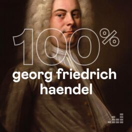Cover of playlist 100% Georg Friedrich Haendel