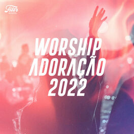 Cover of playlist Worship | Adoração 2022
