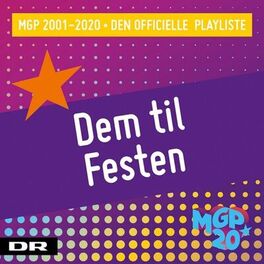 Cover of playlist MGP 2001-2020: Dem til Festen