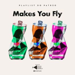 Cover of playlist Playlist do Patrão | Makes You Fly