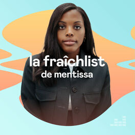 Cover of playlist La Fraîchlist de Mentissa