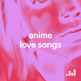 Cover of playlist Anime Love Songs