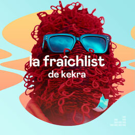 Cover of playlist La Fraîchlist de Kekra