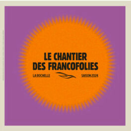 Cover of playlist Le Chantier des Francofolies 2024