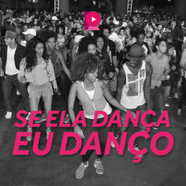 Cover of playlist Se Ela Dança Eu Danço