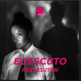 Cover of playlist Eu Escuto Por: Jesuton