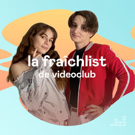 Cover of playlist La Fraîchlist de Videoclub