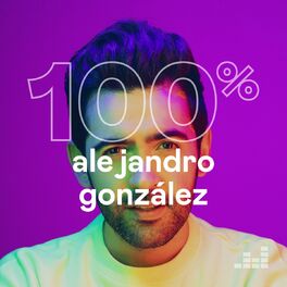 Cover of playlist 100% Alejandro González