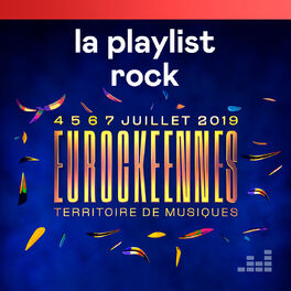 Cover of playlist Les Eurockéennes 2019 - Playlist Rock