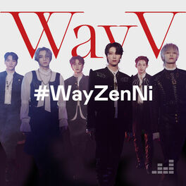 Cover of playlist #WayZenNi by WayV