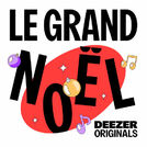 Le Grand Noël - Deezer Originals