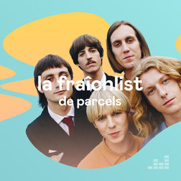 Cover of playlist La Fraîchlist de Parcels