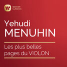 Yehudi Menuhin, les plus belles pages du violon
