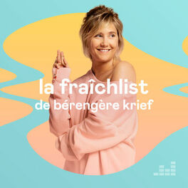 Cover of playlist La Fraîchlist de Bérengère Krief