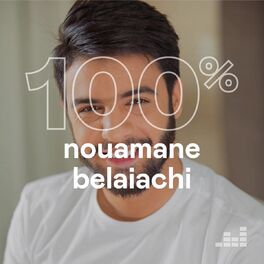 Cover of playlist 100% Nouamane Belaiachi