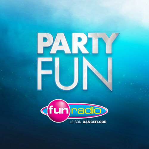 Playlist Fun Radio Party Fun À écouter sur Deezer