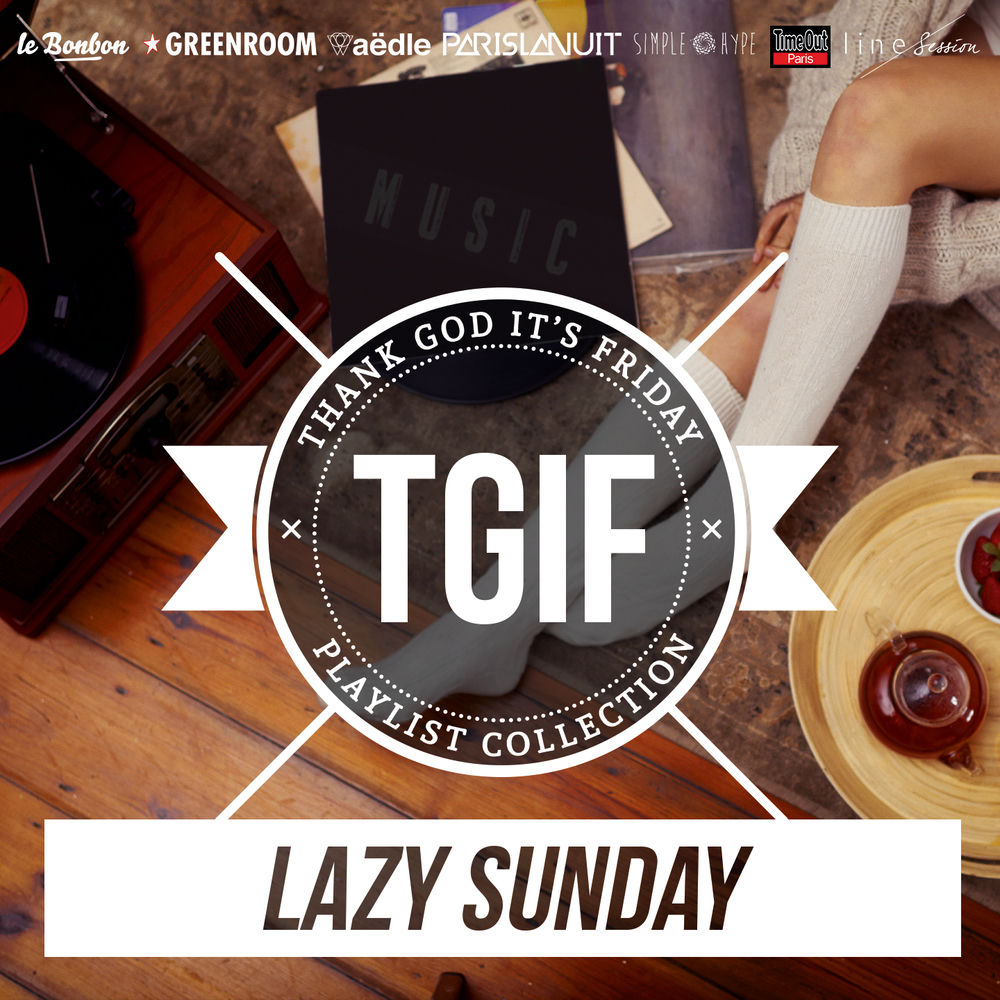Lazy плейлист. Lazy sunday. alice chill. tgif. wbworld. lazy sunday.