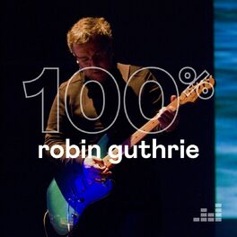 Cover of playlist 100% Robin Guthrie