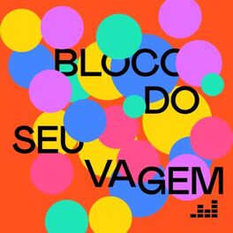 Cover of playlist Bloco Do Seu Vagem