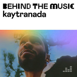 Cover of playlist KAYTRANADA: Behind The Music