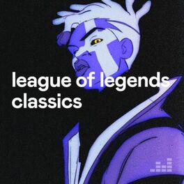 Cover of playlist League Of Legends Classics