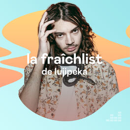 Cover of playlist La Fraîchlist de Lujipeka
