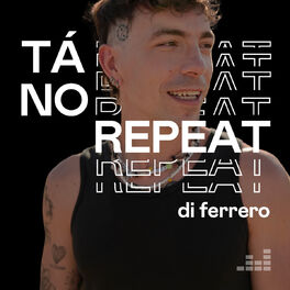 Cover of playlist Tá no Repeat - Di Ferrero